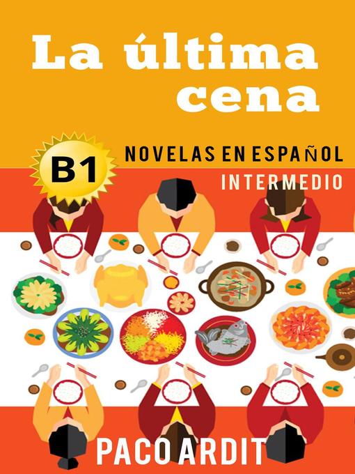 Title details for La última cena--Novelas en español para intermedios (B1) by Paco Ardit - Available